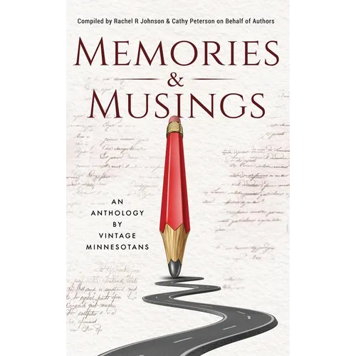 Memories & Musings: An Anthology By Vintage Minnesotans