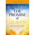 The Promise of Heaven Bible Study: Why You Can Get Excited about Your Eternal Home