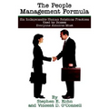 The People Management Formula: Six Indispensible Human Relations Practices Used by Bosses Everyone Admires Most