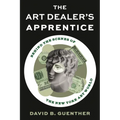 Art Dealer's Apprentice: Behind the Scenes of the New York Art World