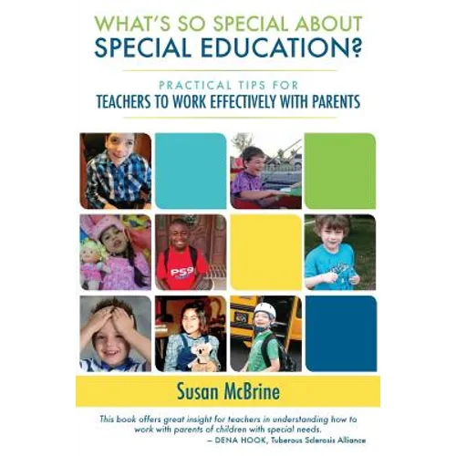 What's So Special About Special Education?: Practical Tips for Teachers to Work Effectively with Parents