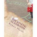 The Kinetic Classroom: Activities that Move Students to Learn