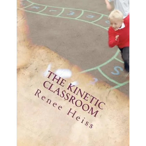 The Kinetic Classroom: Activities that Move Students to Learn