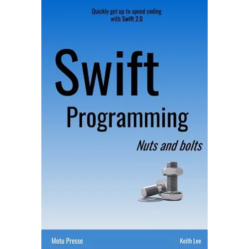 Swift Programming Nuts and Bolts