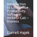 Introduction to LibreOffice Productivity Software: Writer - Calc - Impress
