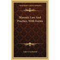 Masonic Law and Practice, with Forms