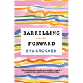 Barrelling Forward: Stories