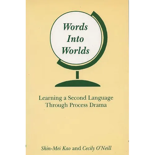 Words Into Worlds: Learning a Second Language Through Process Drama