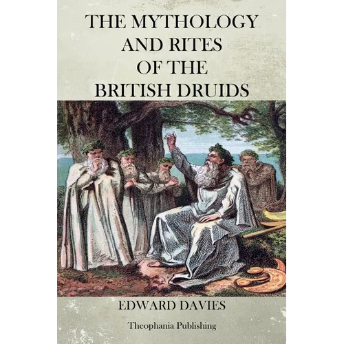 The Mythology and Rites of the British Druids