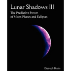 Lunar Shadows III: The Predictive Power of Moon Phases & Eclipses - Paperback