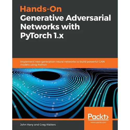 Hands-On Generative Adversarial Networks with PyTorch 1.x