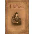 I Witness: The Firsthand Account of the Trial and Execution of Sir Thomas More