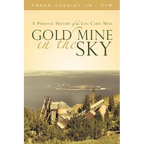 Gold Mine in the Sky: A Personal History of the Log Cabin Mine - Paperback