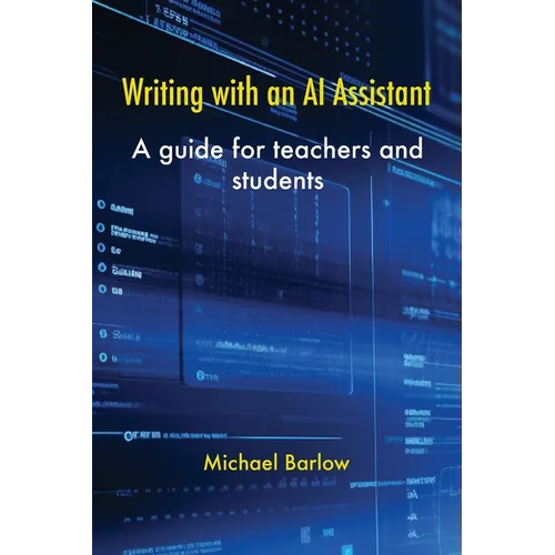 Writing with an AI Assistant: A Guide for Teachers and Students