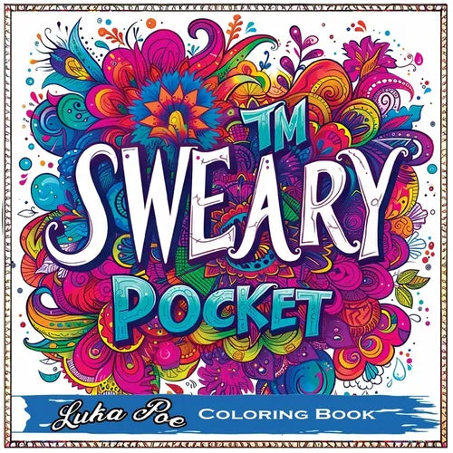 Sweary Coloring Book: Swear Coloring Book for Adults, Sweary Coloring Books Unleashed in a Portable, Mini, Minimalist Art Experience with Sw