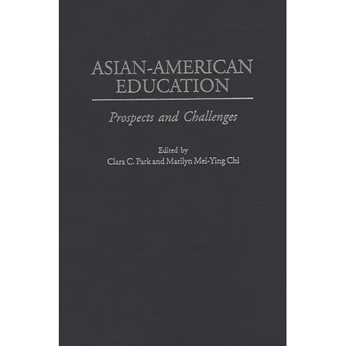 Asian-American Education: Prospects and Challenges