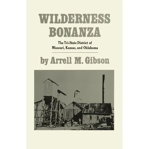 Wilderness Bonanza: The Tri-State District of Missouri, Kansas, and Oklahoma