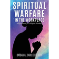 Spiritual Warfare in the Workplace: A Handbook for Diligent Workers