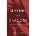 Slaying Your Dragons: Living The Life You Always Wanted