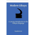 Modern Gikuyu: A concise introduction to the Kikuyu language
