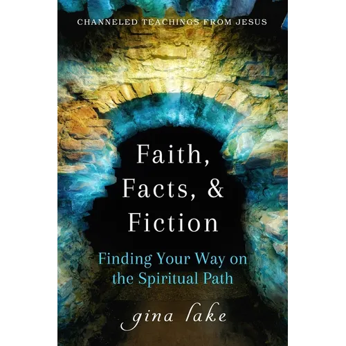 Faith, Facts, and Fiction: Finding Your Way on the Spiritual Path