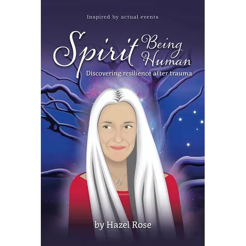 Spirit Being Human: Discovering Resilience After Trauma