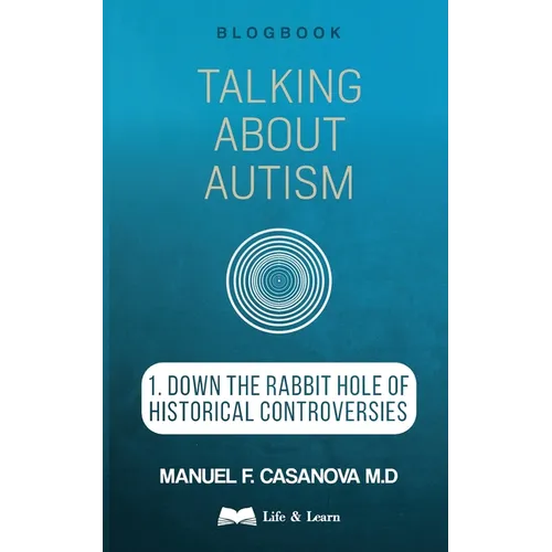 Talking About Autism: 1. Down the Rabbit Hole of Historical Controversies