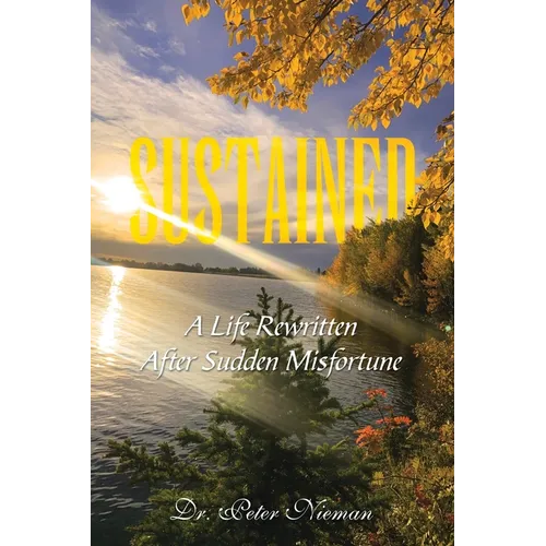 Sustained: A Life Rewritten After Sudden Misfortune