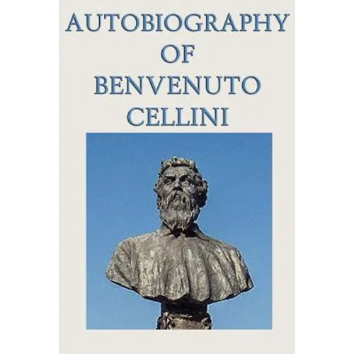 Autobiography of Benvenuto Cellini