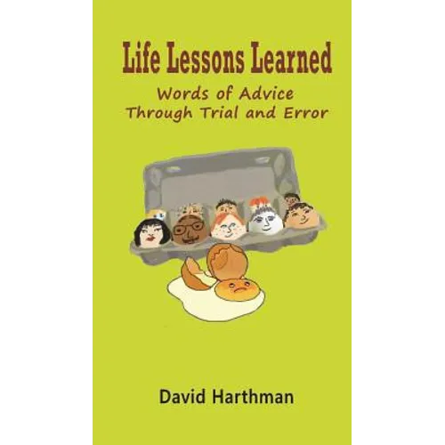 Life Lessons Learned: Words of Advice Through Trial and Error