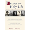 The Heroes of the Holy Life: Biographies of Fully Devoted Followers of Christ