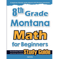 8th Grade Montana Math for Beginners: Standardized Testing and Home Schooling Study Guide
