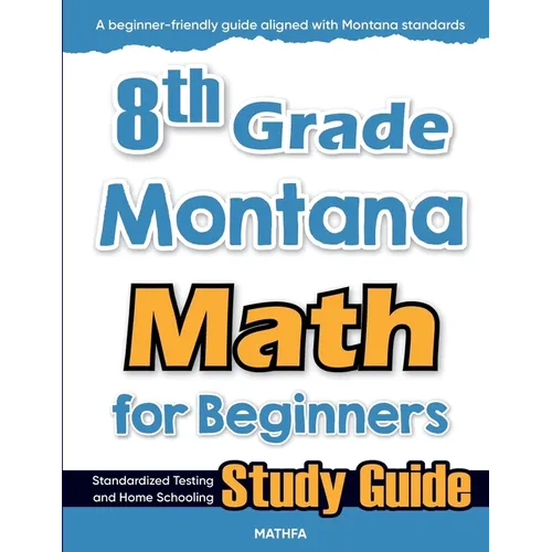 8th Grade Montana Math for Beginners: Standardized Testing and Home Schooling Study Guide
