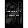 Cartograffiti: A Play