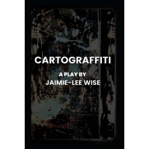 Cartograffiti: A Play