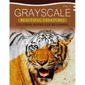 Grayscale Beautiful Creatures Coloring Books for Beginners Volume 1: The Grayscale Fantasy Coloring Book: Beginner's Edition