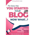 You Started Your Blog - Now What...?
