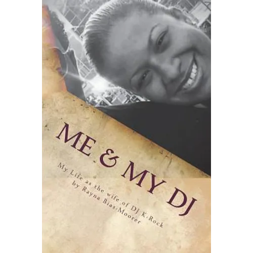 Me & My DJ: My Life as the wife of DJ K-Rock, Mrs. Kennith Michael Moorer