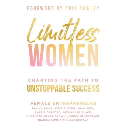 Limitless Women: Charting the Path to Unstoppable Success