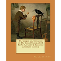 The dragon and the raven: or, The days of King Alfred. By: G. A. Henty ( historical adventure stories )