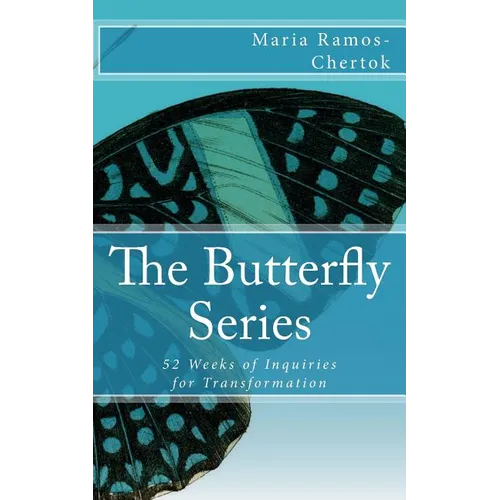 The Butterfly Series: 52 Weeks of Inquiries for Transformation