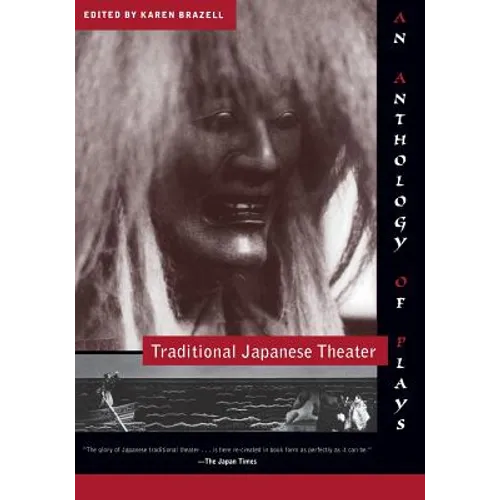 Traditional Japanese Theater: An Anthology of Plays
