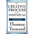 The Creative Process in the Individual: A Study in Thought, Law, and Creative Principle