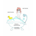 Good touches Bad touches: Childrens educational book to educate them and to prevent them from being molested.