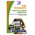 SaaS Development: Build Cloud-Based Applications: Master the Techniques of Software as a Service Using Python and AWS