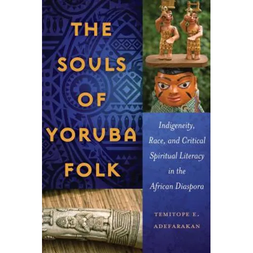 The Souls of Yoruba Folk: Indigeneity, Race, and Critical Spiritual Literacy in the African Diaspora
