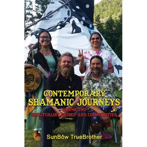 Contemporary Shamanic Journeys: Volume Two: Spiritualist Tribes and Communities