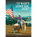 It Wasn't about You, Joan: A Cowgirl's Journey from Insecurity to Security, from Selfishness to Selflessness, from Fear to Faith