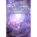 Afterlife Encounters: Ghosts, Spirits, and Near Death Experiences