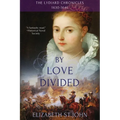 By Love Divided: The Lydiard Chronicles 1630-1646